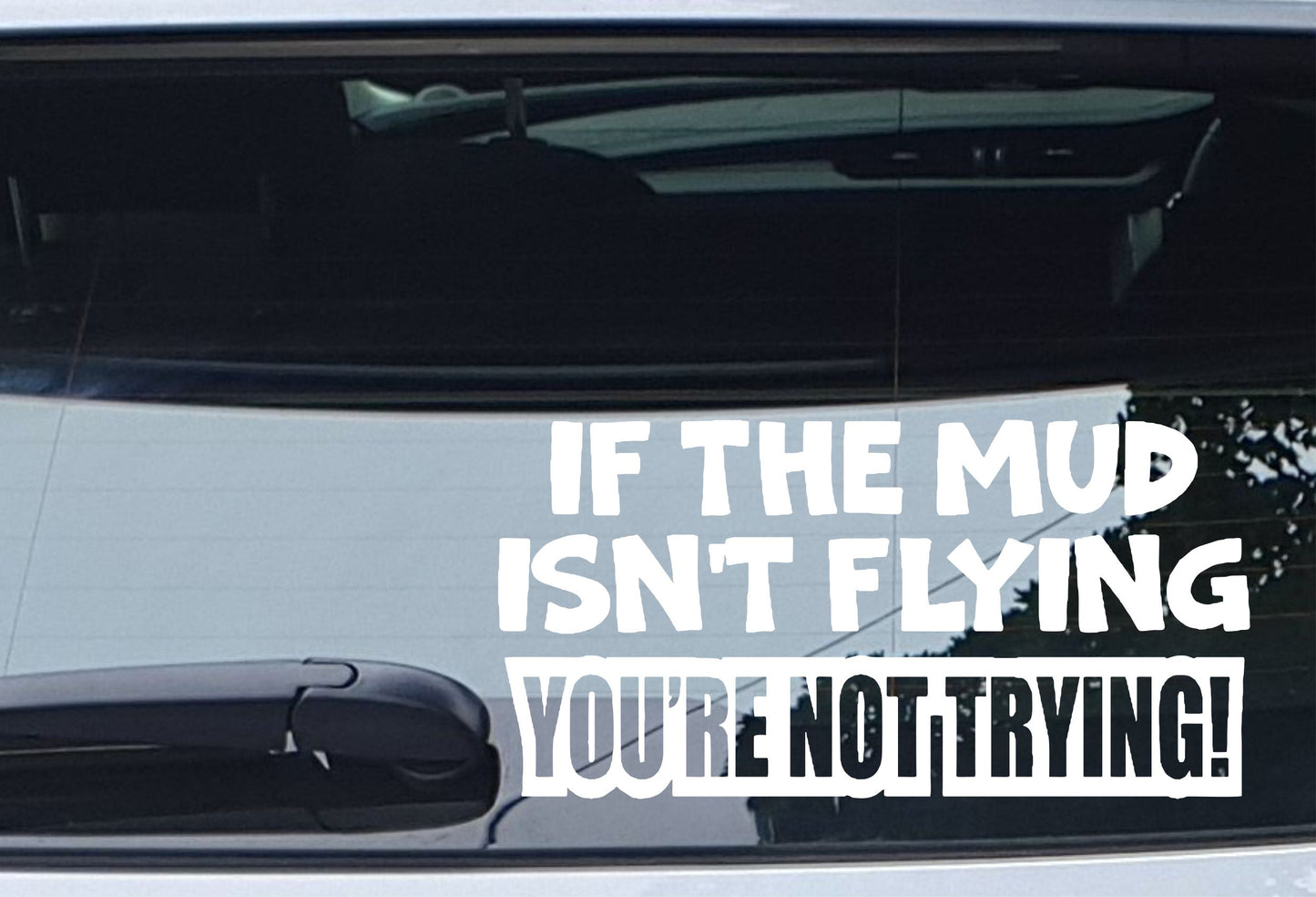 Car Sticker If The Mud Isn't Flying You're Not Trying Funny Joke Off-Road 4x4 4WD Truck Bumper Boot Door Window Decal Present