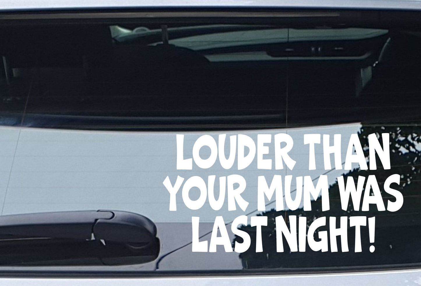 Car Sticker Louder Than Your Mum Was Last Night Funny Novelty Cute Van Window Bumper Boot Door Decal