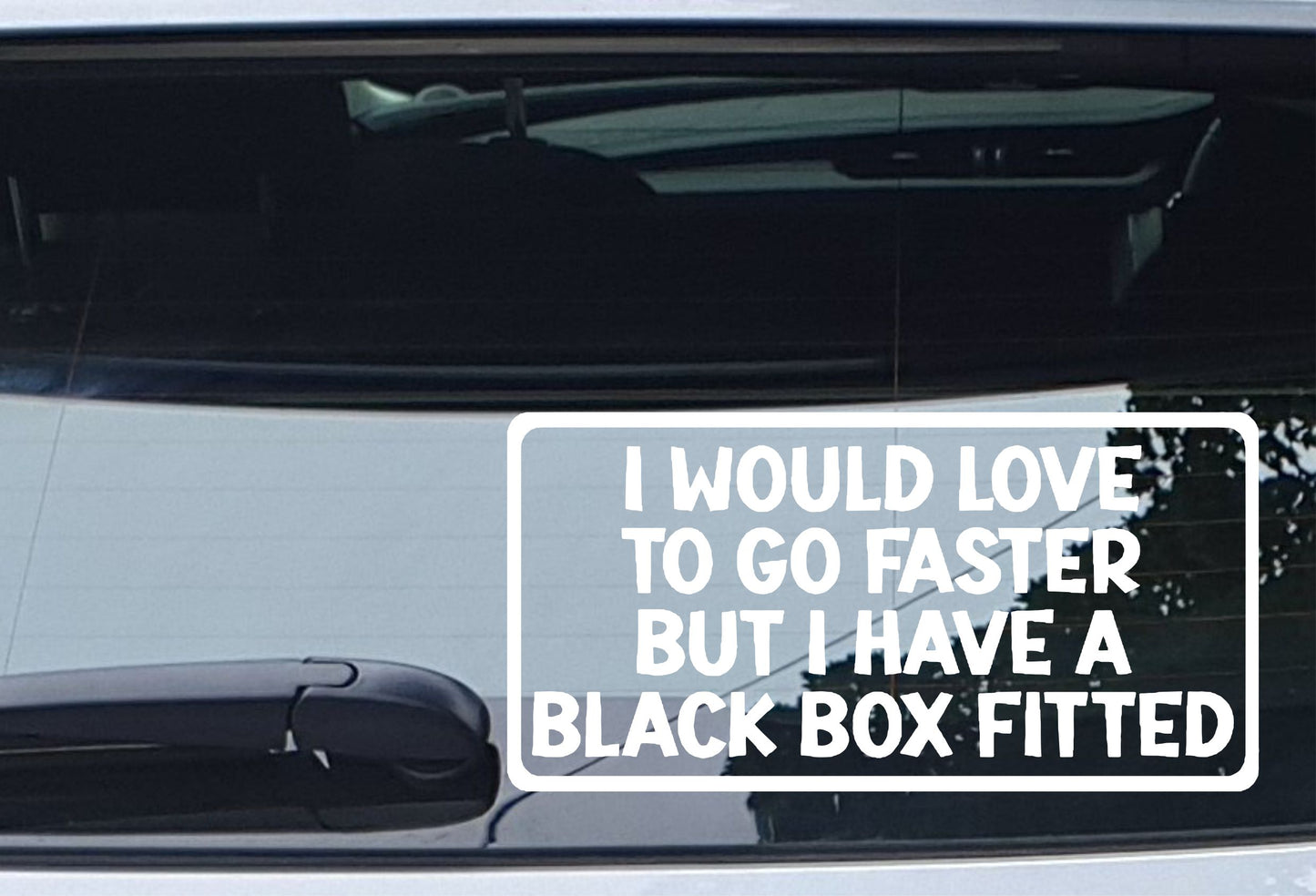 Car Sticker I Would Love To Go Faster But I Have A Black Box Fitted Novelty Bumper Door Young Driver Decal