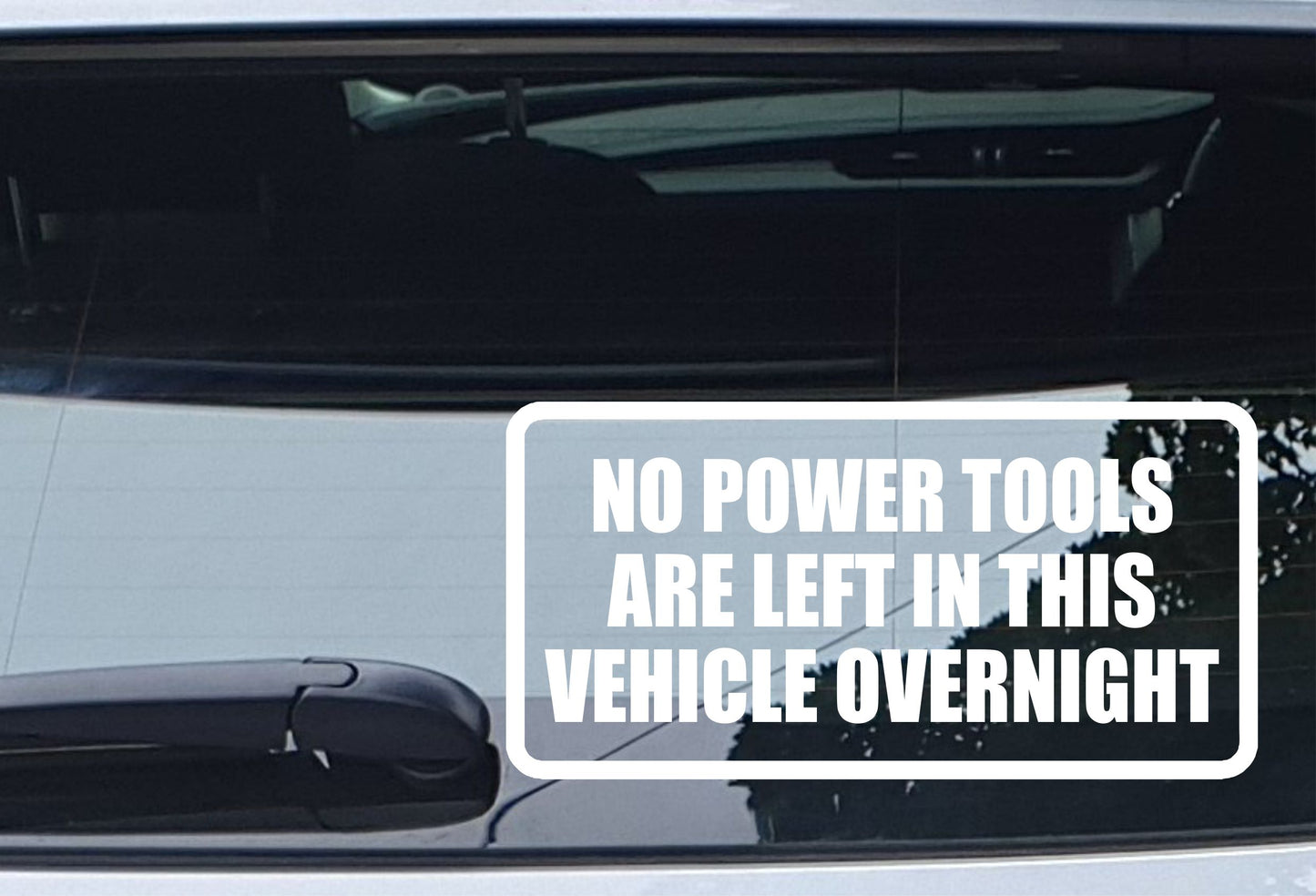 Car Sticker No Power Tools Are Left In This Vehicle Overnight Security Warning Novelty Van Window Bumper Boot Door Decal Gift Present