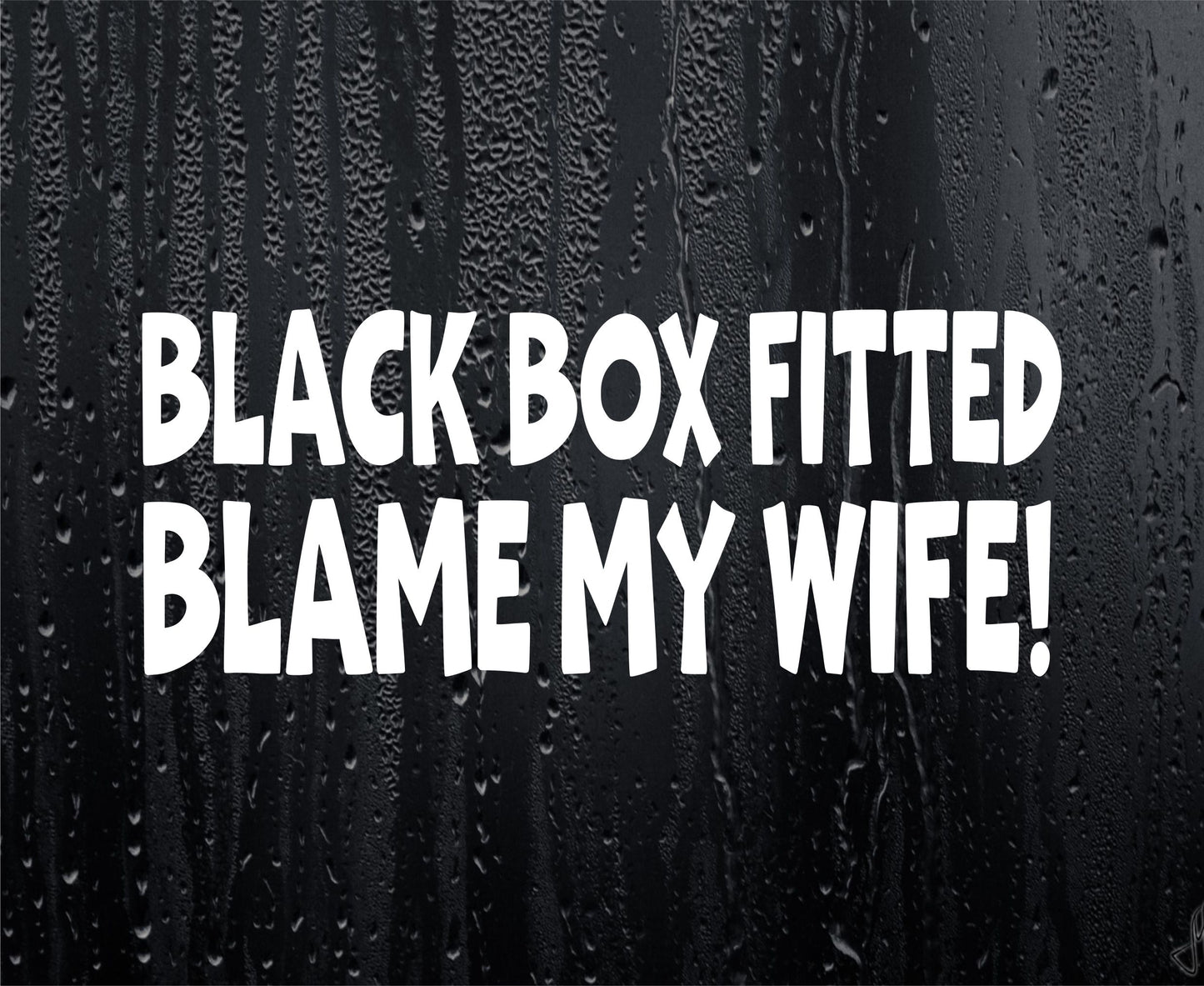 Car Sticker Black Box Fitted Blame My Wife Fun Cute Window Bumper Door New Driver Decal (Copy)