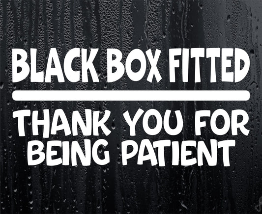 Car Sticker Black Box Fitted Thank You For Being Patient Novelty Bumper Window Boot Door Young Driver Decal Present