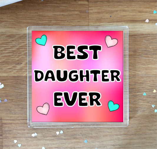 Daughter Coaster Gift - Best Daughter Ever - Fun Cute Novelty Family Present