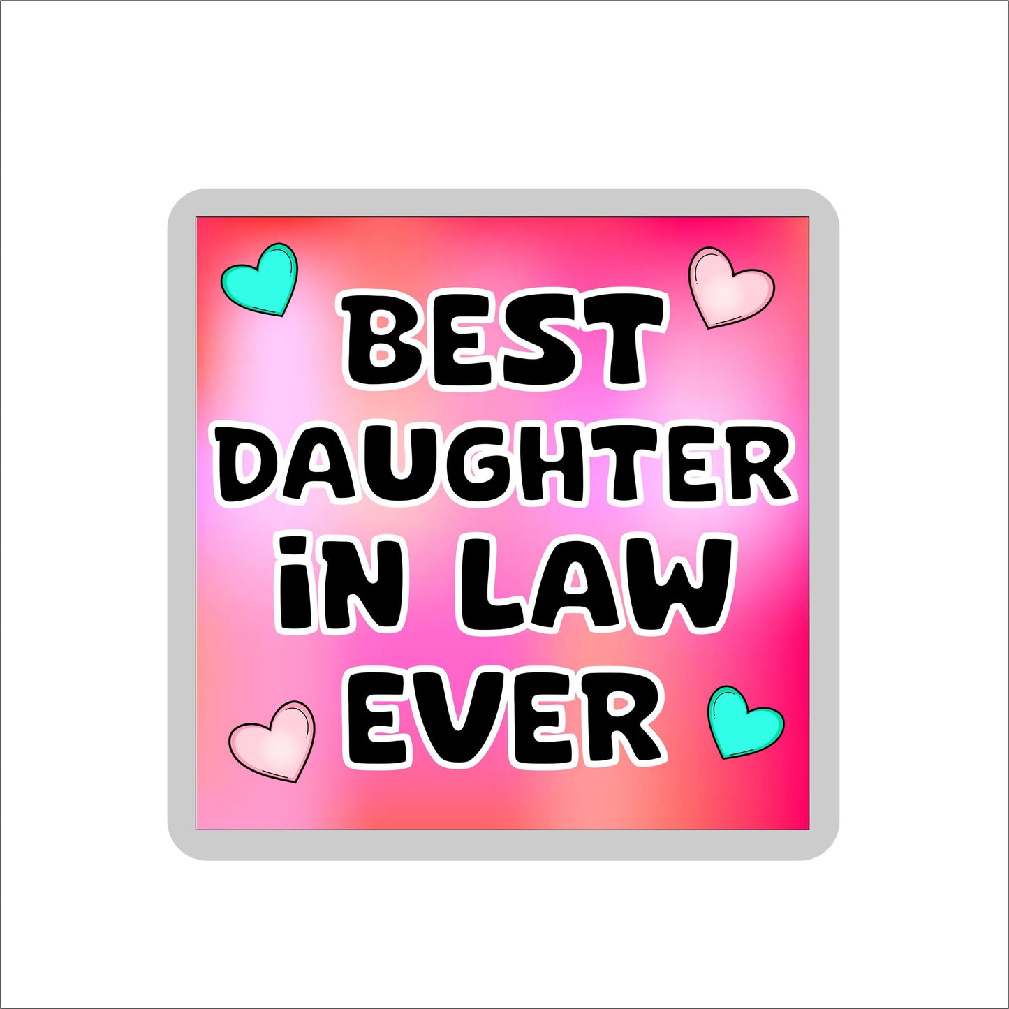 Daughter in Law Coaster Gift - Best Daughter in Law Ever - Fun Cute Novelty Family Present