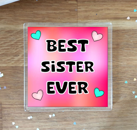 Sister Coaster Gift - Best Sister Ever - Fun Cute Novelty Family Present