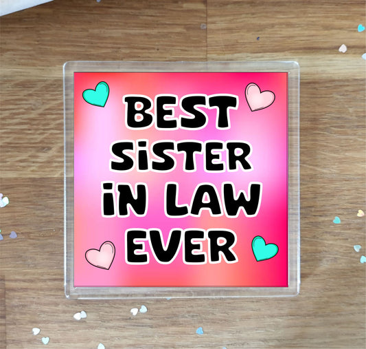 Sister in Law Coaster Gift - Best Sister in Law Ever - Fun Cute Novelty Family Present