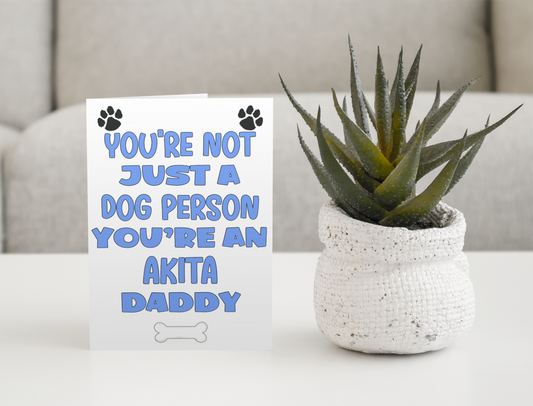 Akita Daddy Birthday Card - You're Not Just A Dog Person - Nice Cute Fun Dog Owner Novelty Father's Day Birthday Greeting Card