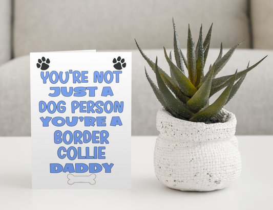 Border Collie Daddy Birthday Card - You're Not Just A Dog Person - Nice Cute Fun Dog Owner Novelty Father's Day Birthday Greeting Card