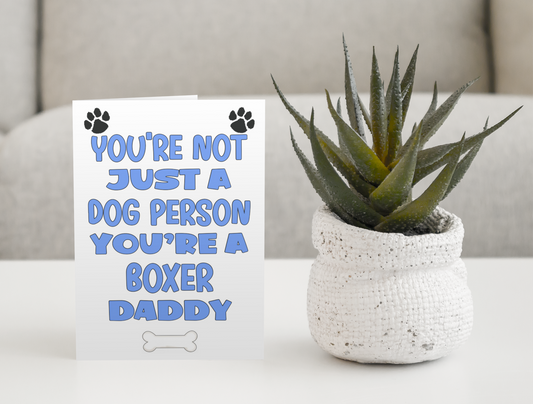 Boxer Daddy Birthday Card - You're Not Just A Dog Person - Nice Cute Fun Dog Owner Novelty Father's Day Birthday Greeting Card