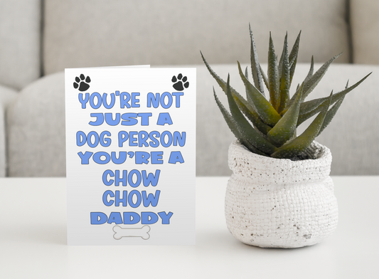 Chow Chow Daddy Birthday Card - You're Not Just A Dog Person - Nice Cute Fun Dog Owner Novelty Father's Day Birthday Greeting Card