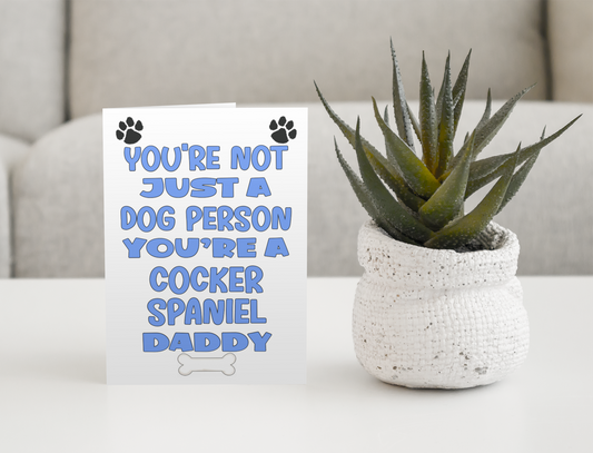 Cocker Spaniel Daddy Birthday Card - You're Not Just A Dog Person - Nice Cute Fun Dog Owner Novelty Father's Day Birthday Greeting Card