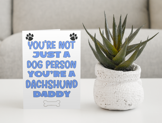 Dachshund Daddy Birthday Card - You're Not Just A Dog Person - Nice Cute Fun Dog Owner Novelty Father's Day Birthday Greeting Card