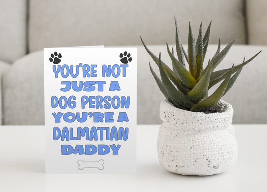 Dalmatian Daddy Birthday Card - You're Not Just A Dog Person - Nice Cute Fun Dog Owner Novelty Father's Day Birthday Greeting Card