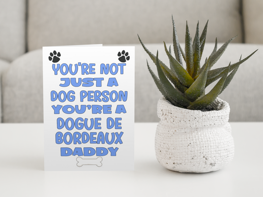 Dogue De Bordeaux Daddy Birthday Card - You're Not Just A Dog Person - Nice Cute Fun Dog Owner Novelty Father's Day Birthday Greeting Card