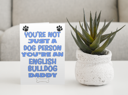 English Bulldog Daddy Birthday Card - You're Not Just A Dog Person - Nice Cute Fun Dog Owner Novelty Father's Day Birthday Greeting Card