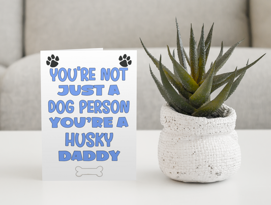Husky Daddy Birthday Card - You're Not Just A Dog Person - Nice Cute Fun Dog Owner Novelty Father's Day Birthday Greeting Card