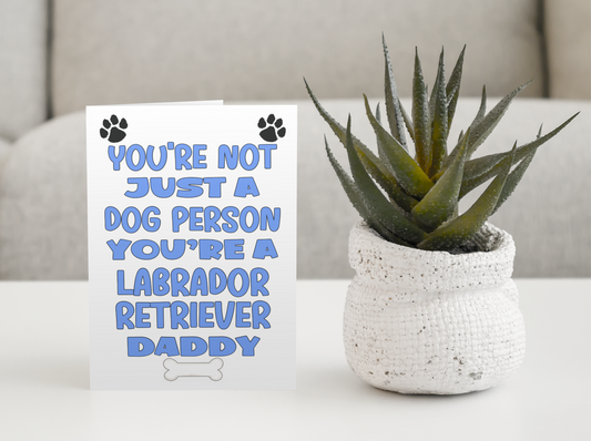 Labrador Retriever Daddy Birthday Card - You're Not Just A Dog Person - Nice Cute Fun Dog Owner Novelty Father's Day Birthday Greeting Card