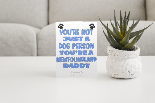 Newfoundland Daddy Birthday Card - You're Not Just A Dog Person - Nice Cute Fun Dog Owner Novelty Father's Day Birthday Greeting Card