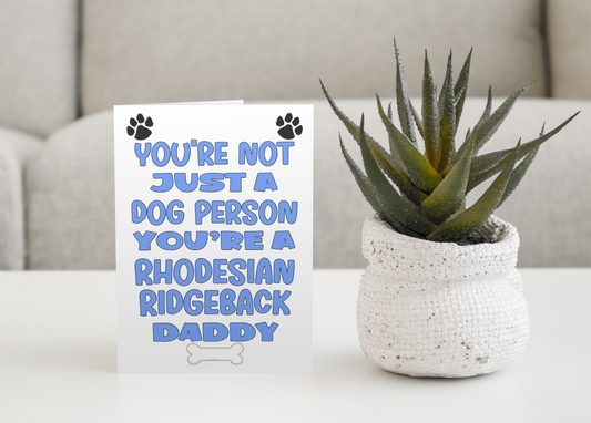 Rhodesian Ridgeback Daddy Birthday Card - You're Not Just A Dog Person - Nice Cute Fun Dog Owner Novelty Father's Day Birthday Greeting Card