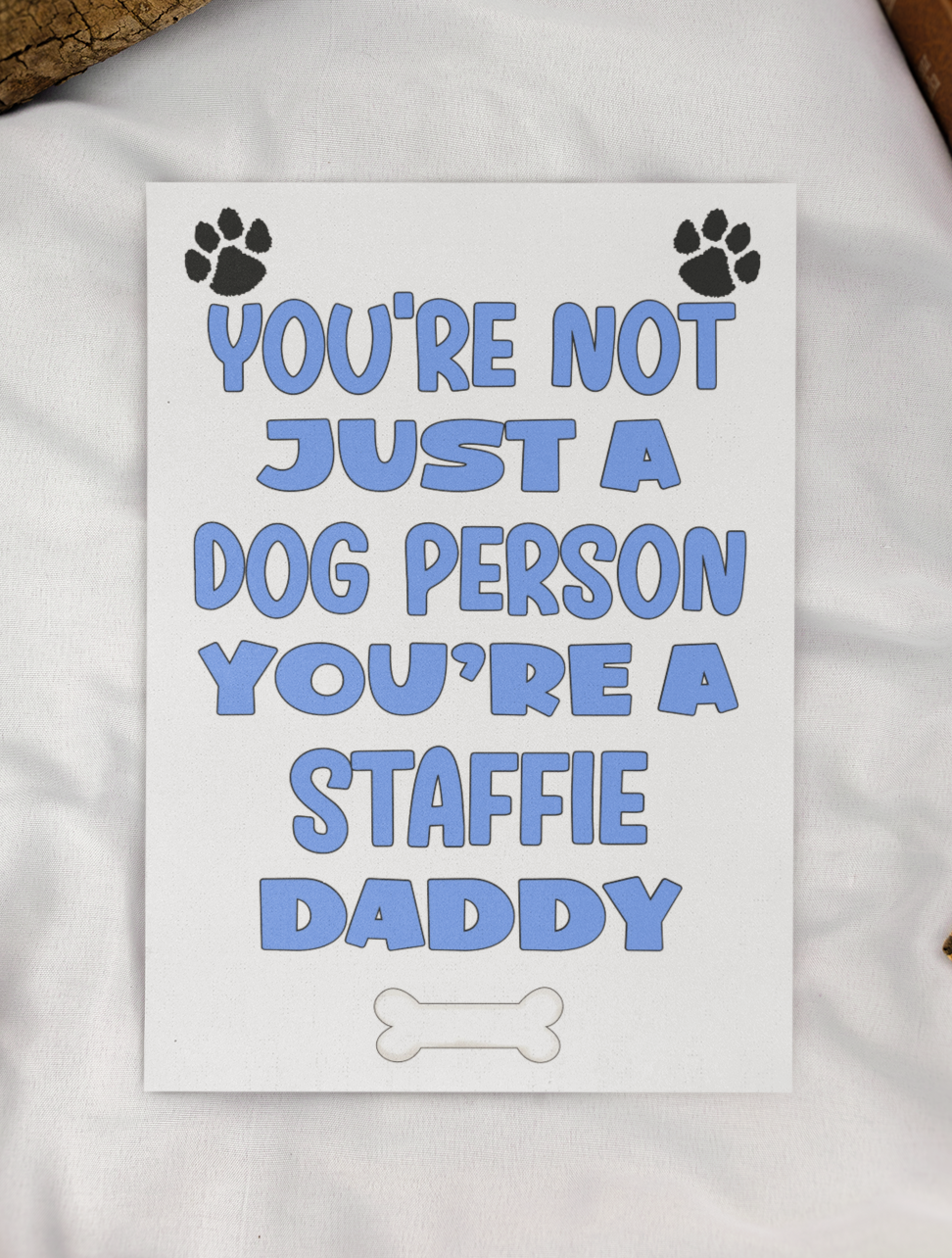 Staffie Daddy Birthday Card - You're Not Just A Dog Person - Nice Cute Fun Dog Owner Novelty Father's Day Birthday Greeting Card