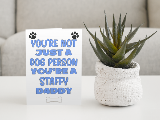 Staffy Daddy Birthday Card - You're Not Just A Dog Person - Nice Cute Fun Dog Owner Novelty Father's Day Birthday Greeting Card