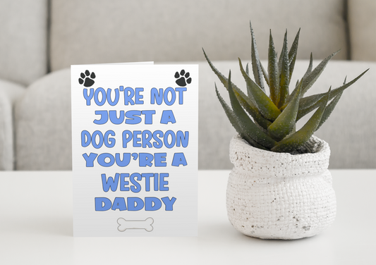 Westie Daddy Birthday Card - You're Not Just A Dog Person - Nice Cute Fun Dog Owner Novelty Father's Day Birthday Greeting Card