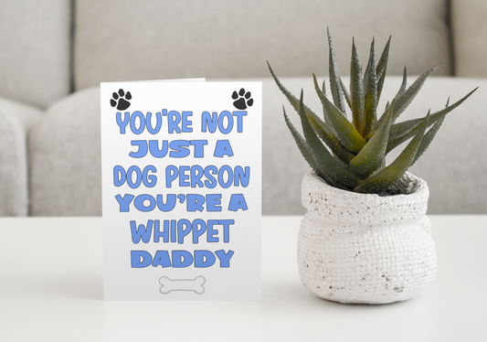 Whippet Daddy Birthday Card - You're Not Just A Dog Person - Nice Cute Fun Dog Owner Novelty Father's Day Birthday Greeting Card