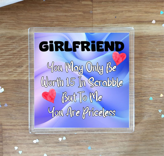 Girlfriend Coaster Gift - You May Only Be Worth 15 in Scrabble But To me You Are Priceless - Fun Cute Novelty Present