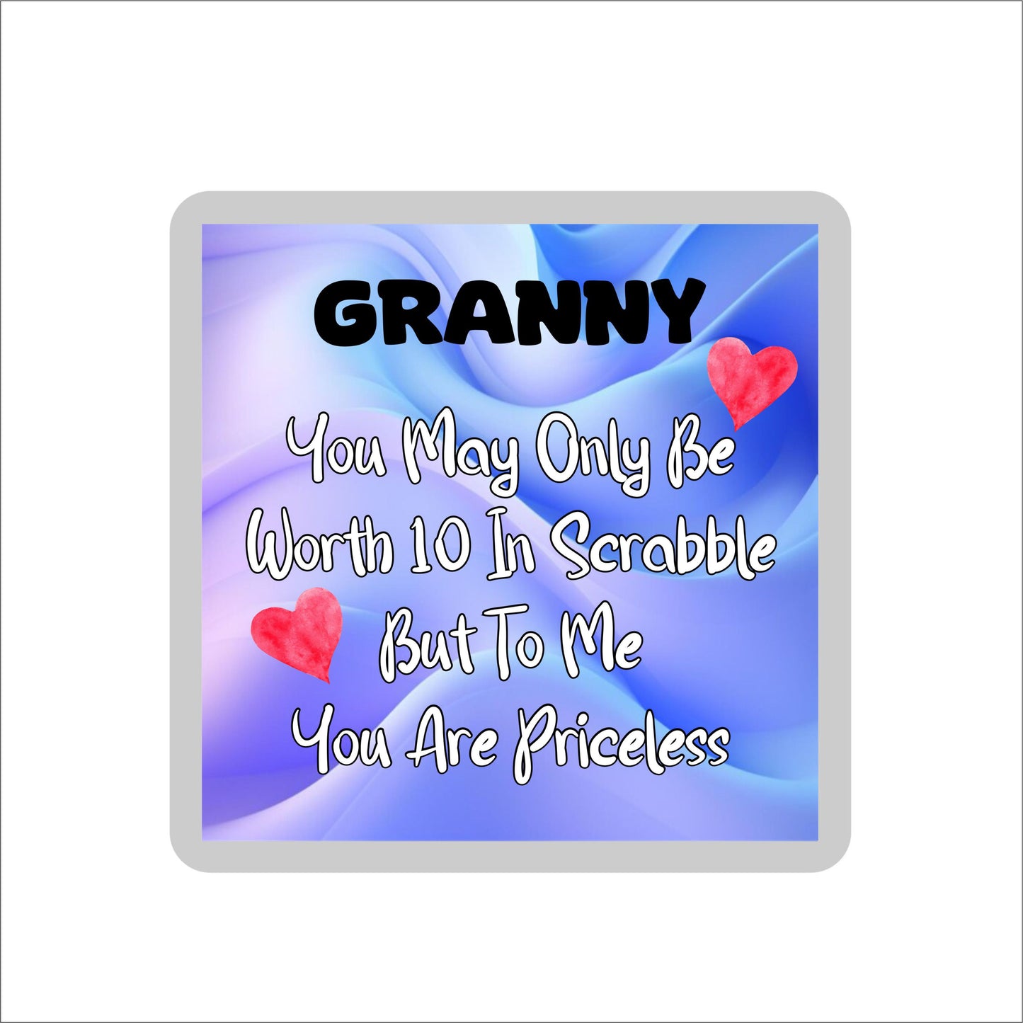 Granny Coaster Gift - You May Only Be Worth 10 in Scrabble But To me You Are Priceless - Fun Cute Novelty Present