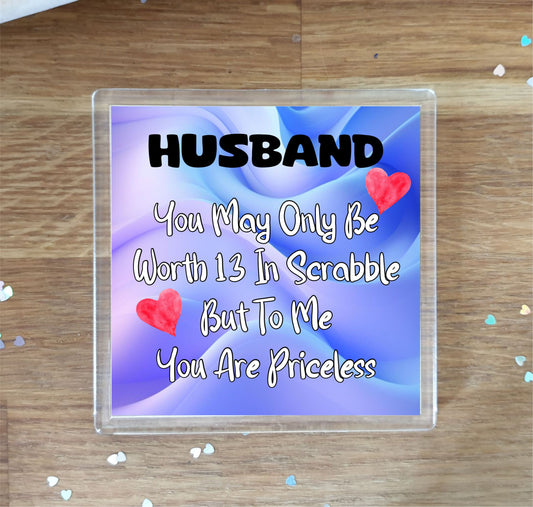 Husband Coaster Gift - You May Only Be Worth 13 in Scrabble But To me You Are Priceless -  Fun Cute Novelty Present