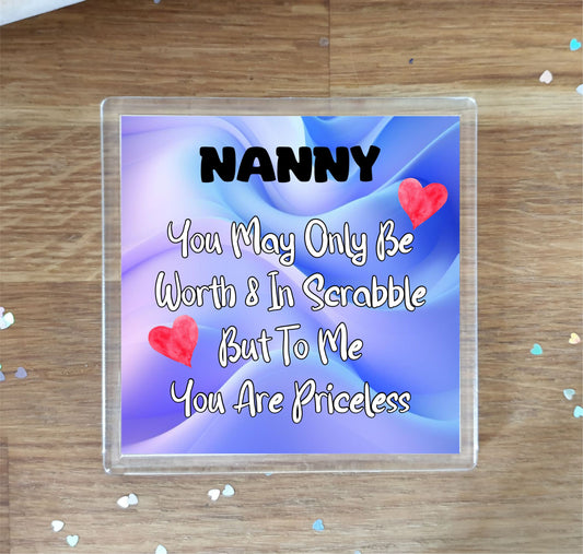 Nanny Coaster Gift - You May Only Be Worth 8 in Scrabble But To me You Are Priceless - Fun Cute Novelty Present
