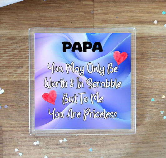 Papa Coaster Gift - You May Only Be Worth 8 in Scrabble But To me You Are Priceless -  Fun Cute Novelty Present