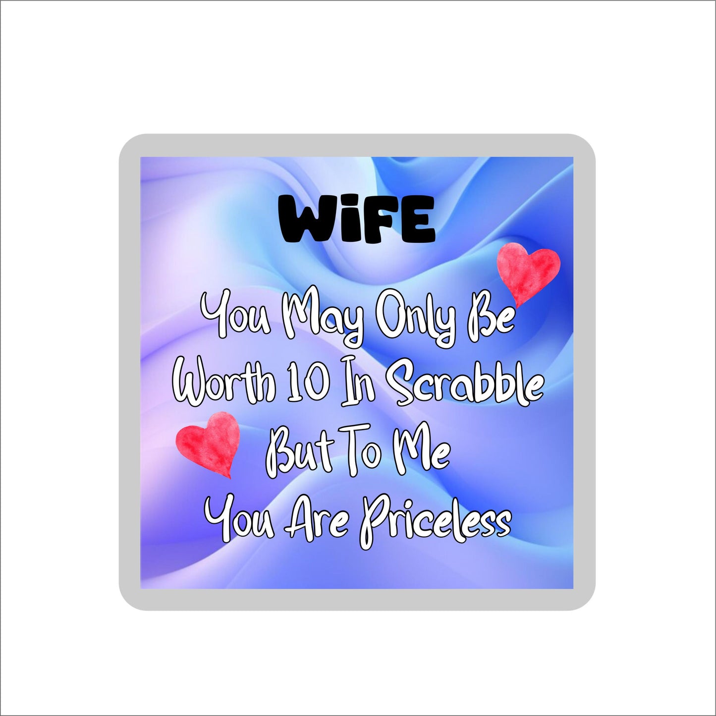 Wife Coaster Gift - You May Only Be Worth 10 in Scrabble But To me You Are Priceless - Fun Cute Novelty Present
