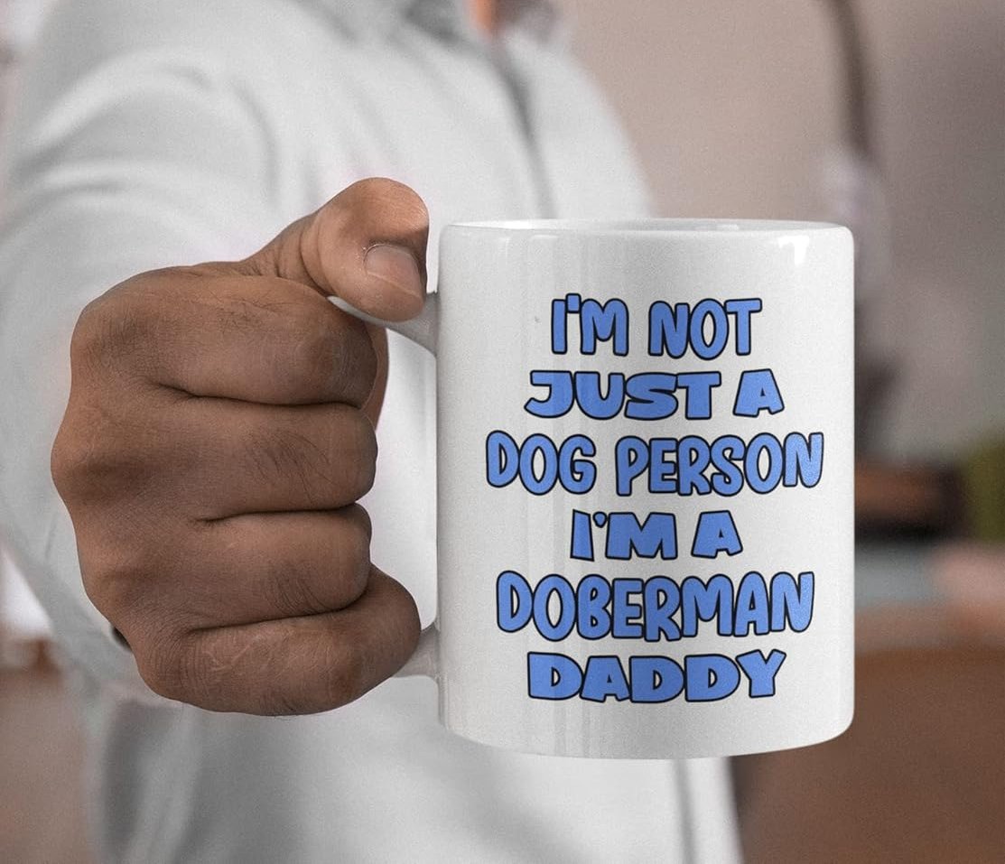 Doberman Mug Gift - I'm Not Just A Dog Person I'm A Daddy - Nice Funny Cute Novelty Pet Owner Cup Present