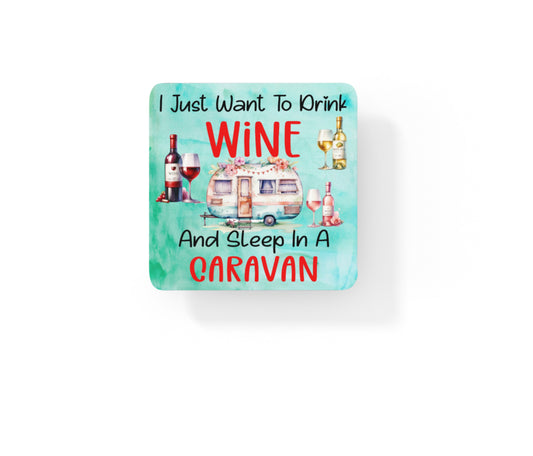 Funny Caravan Coaster - I Just Want To Drink Wine And Sleep In A Caravan - Holiday Alcohol Gift