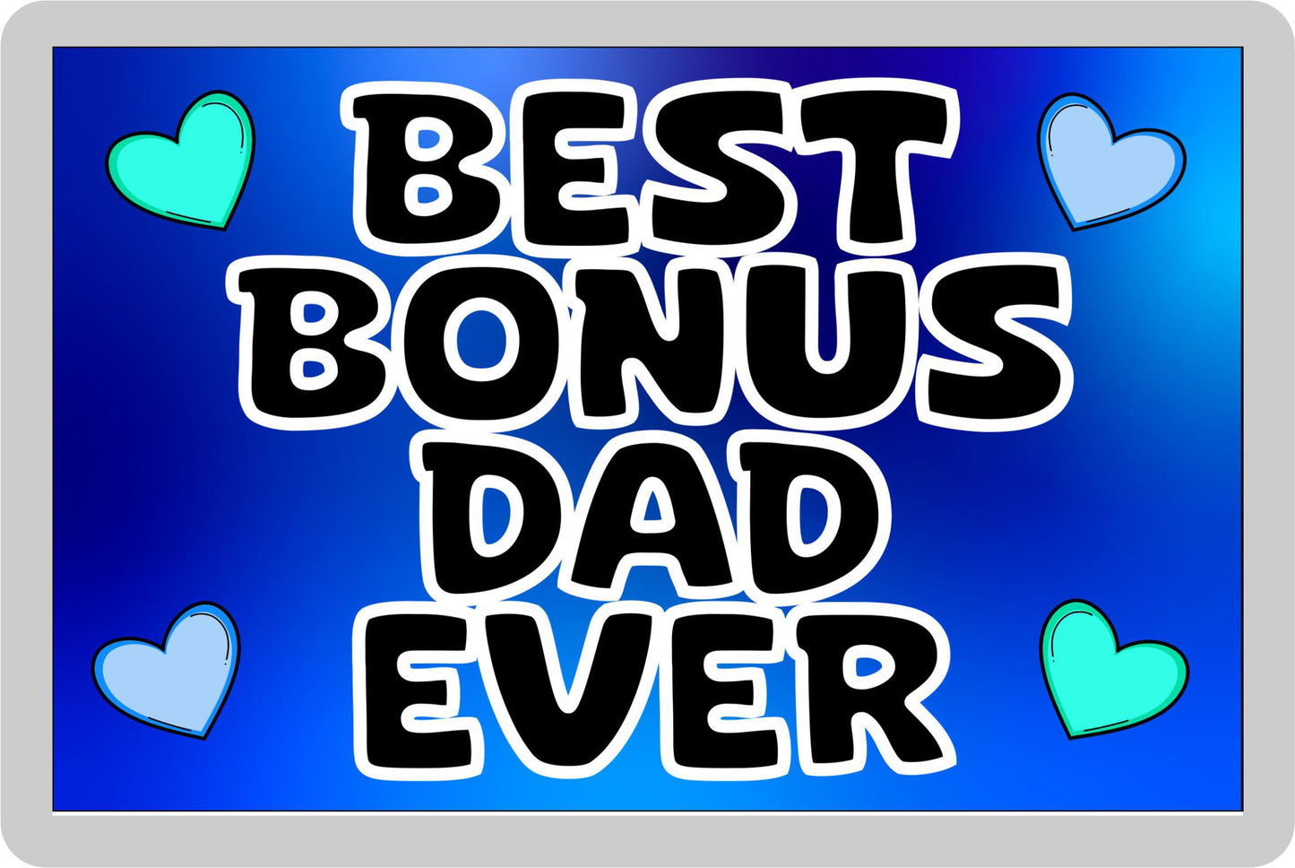Bonus Dad Fridge Magnet - Best Bonus Dad Ever - Novelty Love Gift - Fun Cute Present