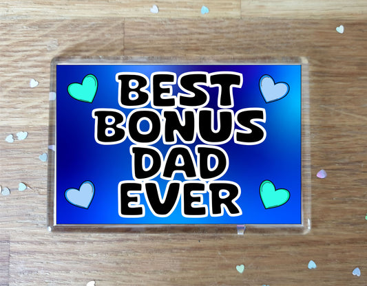 Bonus Dad Fridge Magnet - Best Bonus Dad Ever - Novelty Love Gift - Fun Cute Present