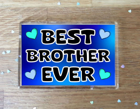 Brother Fridge Magnet - Best Brother Ever - Novelty Love Gift - Fun Cute Present