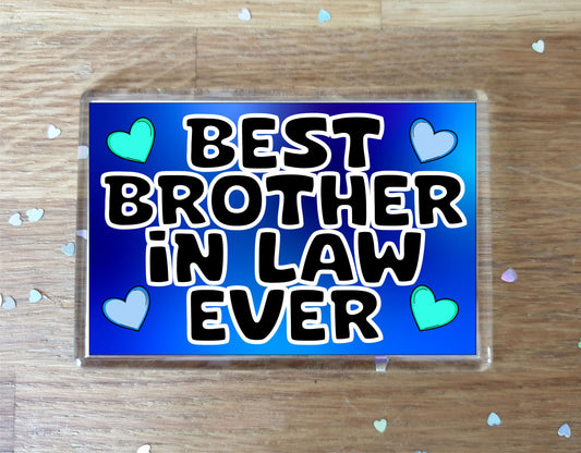 Brother in Law Fridge Magnet - Best Brother in Law Ever - Novelty Love Gift - Fun Cute Present