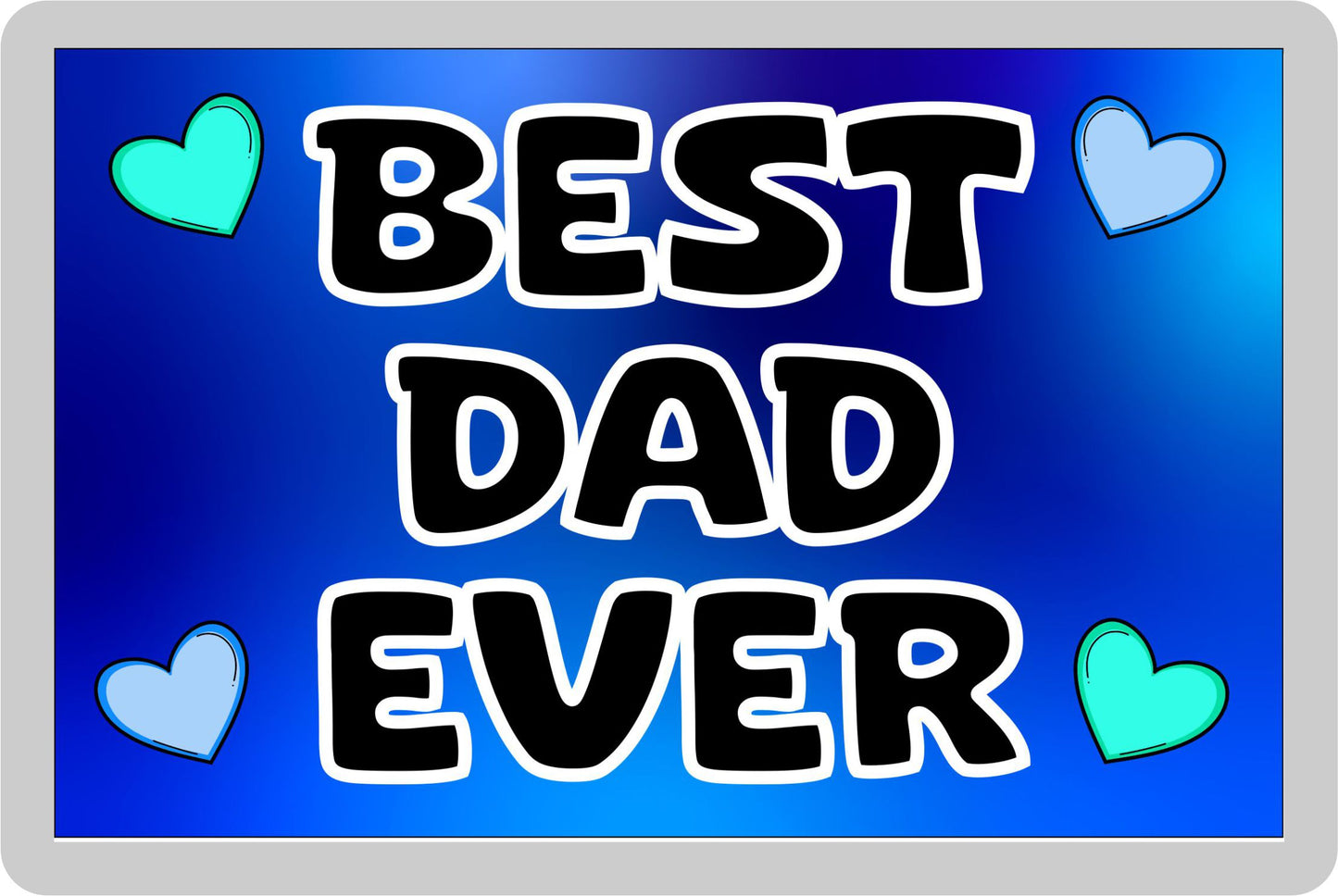 Dad Fridge Magnet - Best Dad Ever - Novelty Love Gift - Fun Cute Present