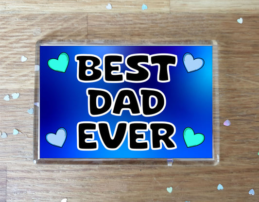 Dad Fridge Magnet - Best Dad Ever - Novelty Love Gift - Fun Cute Present