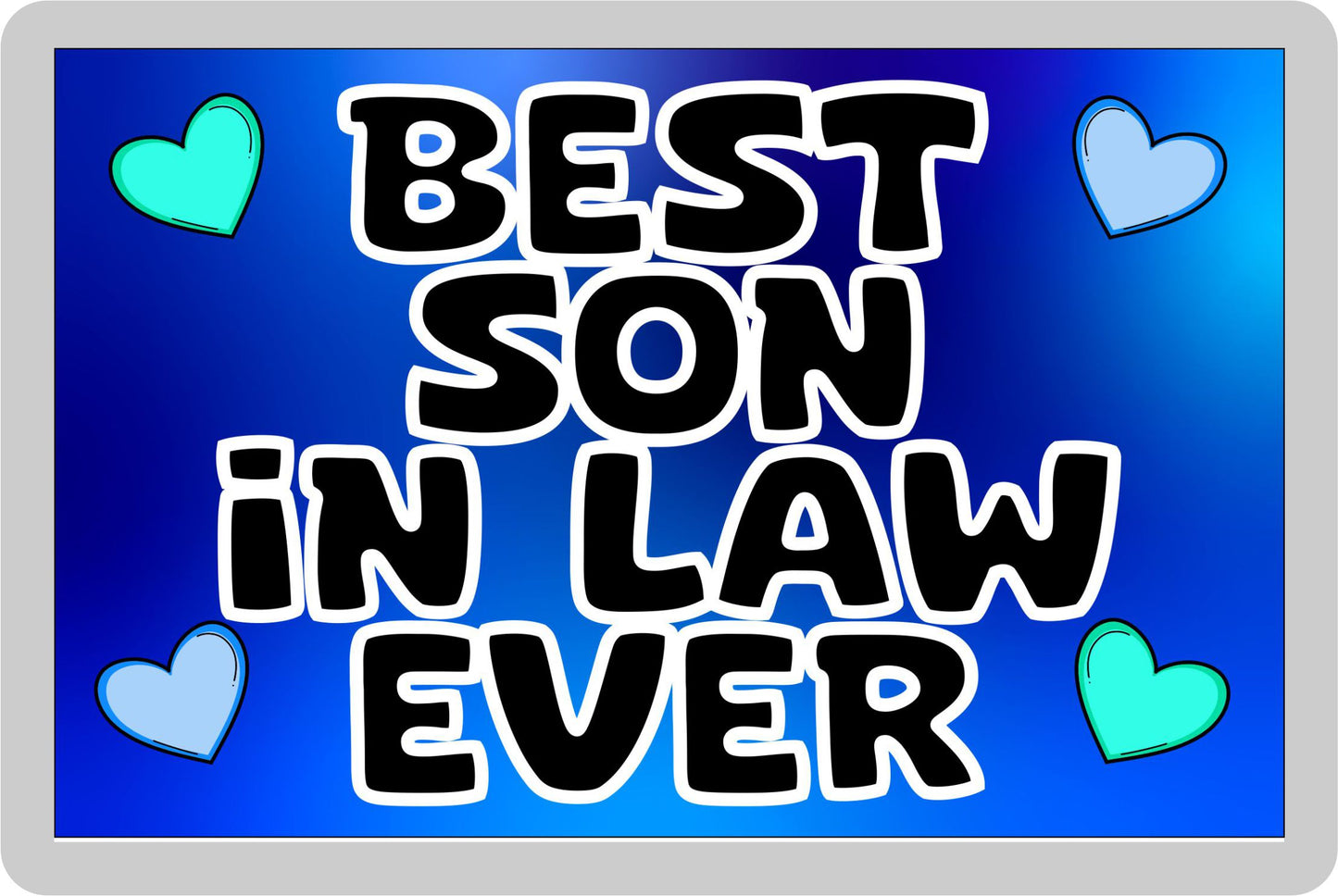 Son in Law Fridge Magnet - Best Son in Law Ever - Novelty Love Gift - Fun Cute Present