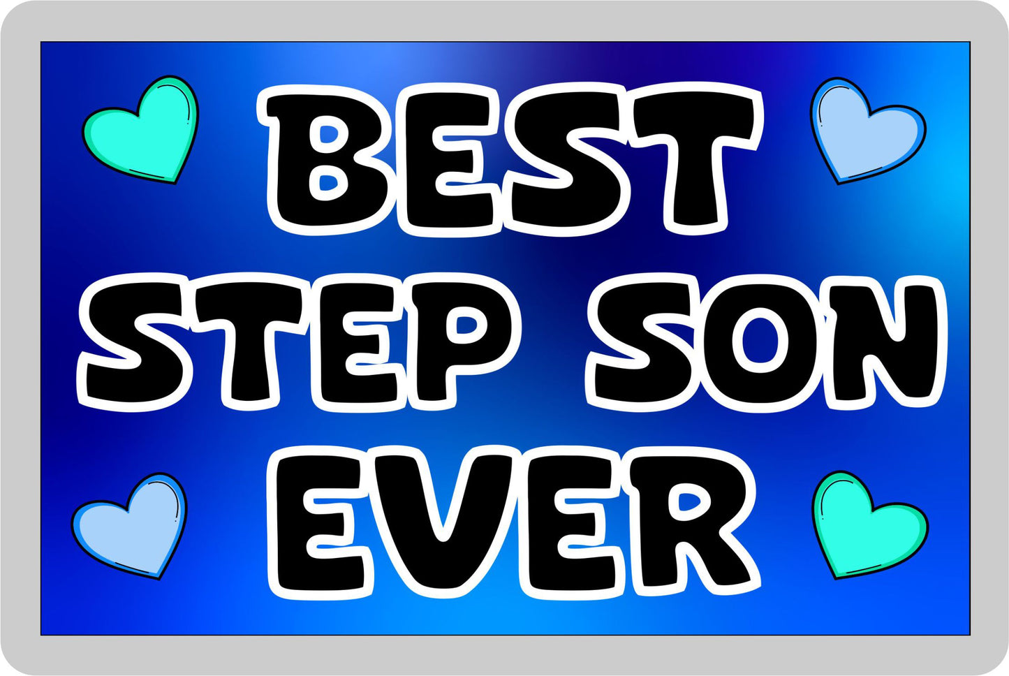Step Son Fridge Magnet - Best Step Son Ever - Novelty Love Gift - Fun Cute Present