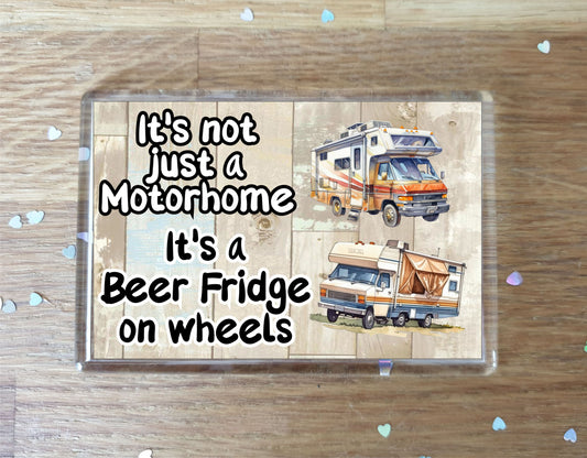 Motorhome Fridge Magnet Gift - It's Not Just A Motorhome It's A Beer Fridge on Wheels - Cute Novelty Fun Holiday Present