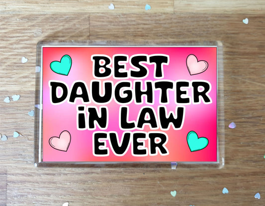 Daughter in Law Fridge Magnet - Best Daughter in Law Ever - Novelty Love Gift - Fun Cute Family Present