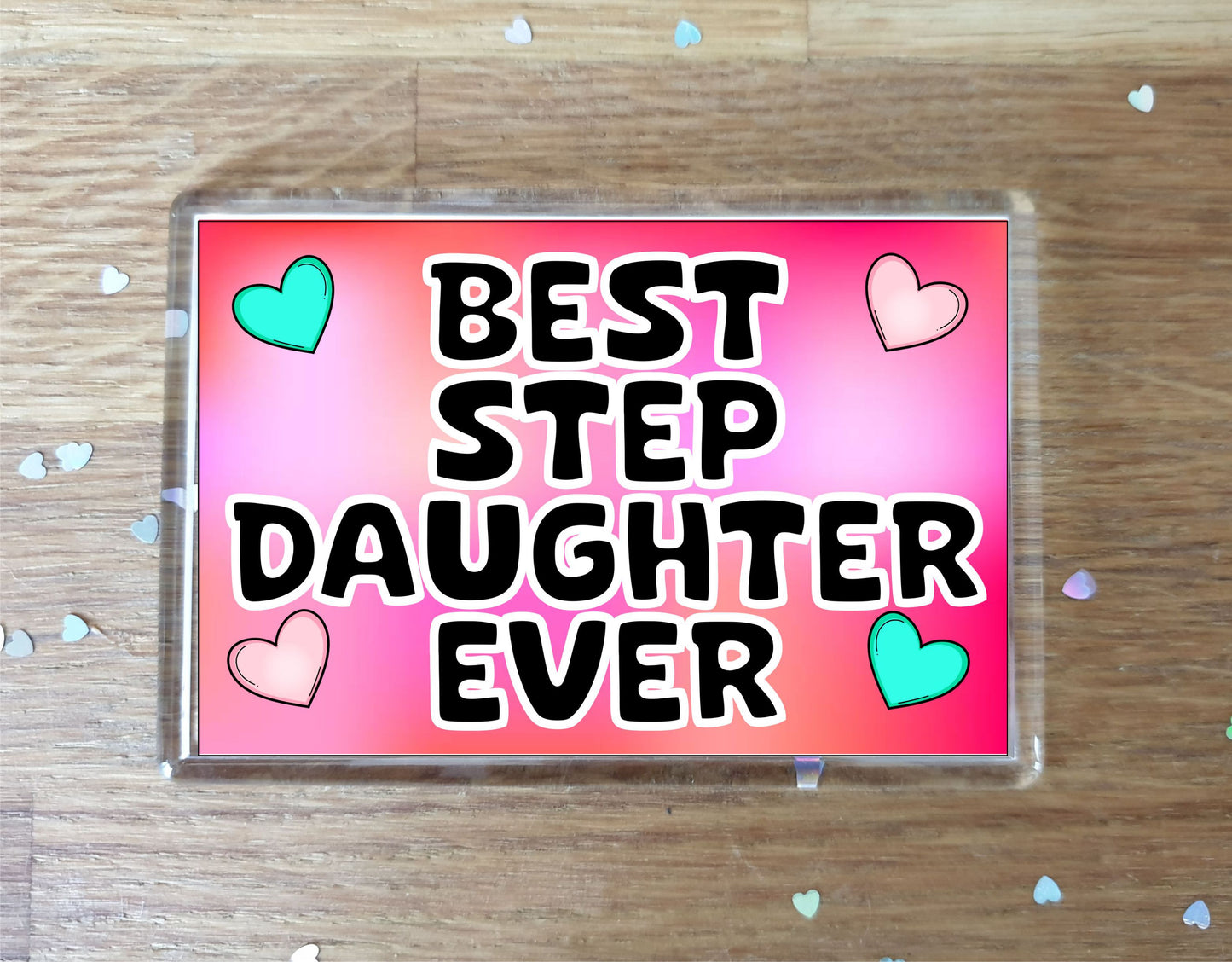 Step Daughter Fridge Magnet - Best Step Daughter Ever - Novelty Love Gift - Fun Cute Family Present