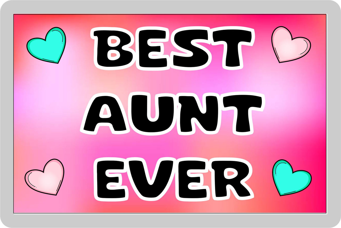 Aunt Fridge Magnet - Best Aunt Ever - Novelty Love Gift - Fun Cute Present