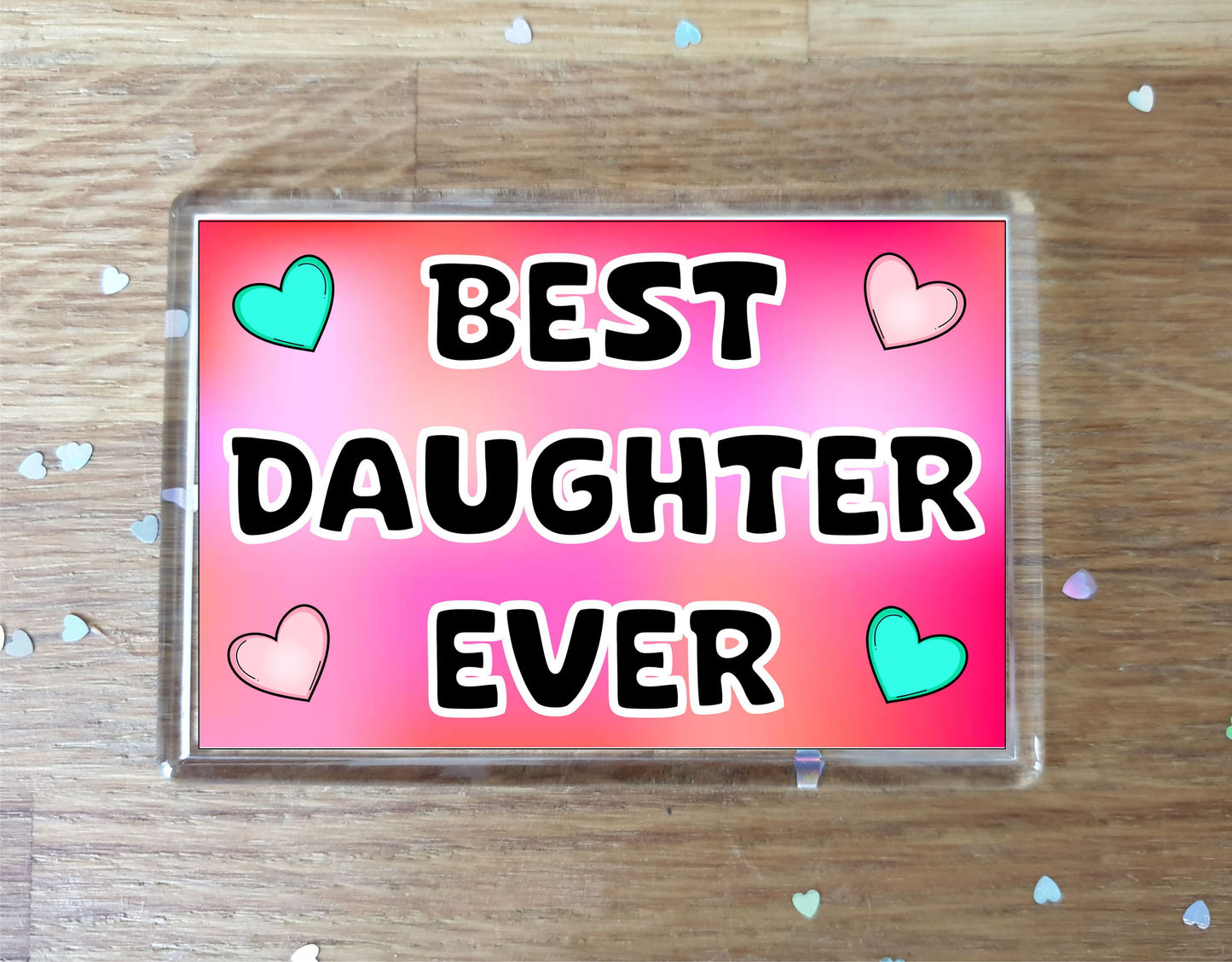 Daughter Fridge Magnet - Best Daughter Ever - Novelty Love Gift - Fun Cute Family Present