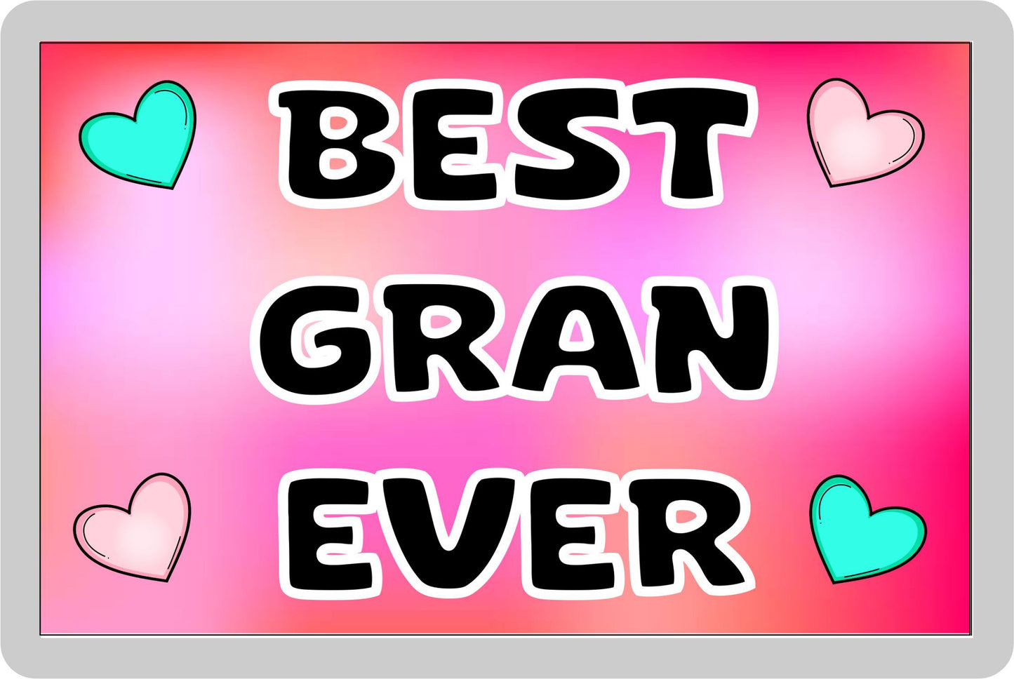 Gran Fridge Magnet - Best Gran Ever - Novelty Love Gift - Fun Cute Family Present
