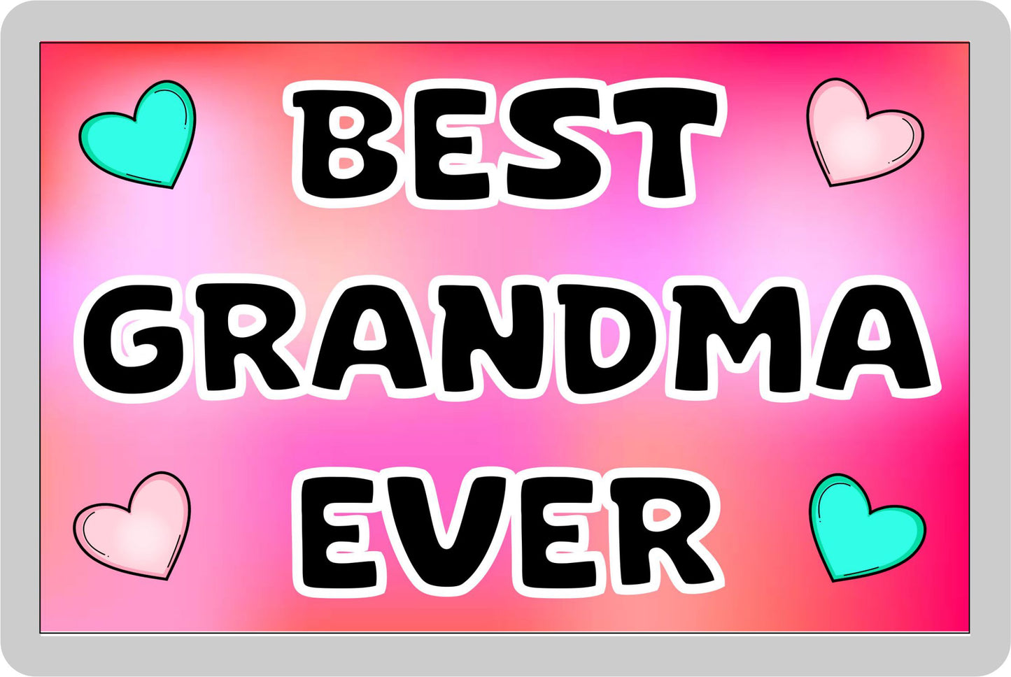Grandma Fridge Magnet - Best Grandma Ever - Novelty Love Gift - Fun Cute Family Present